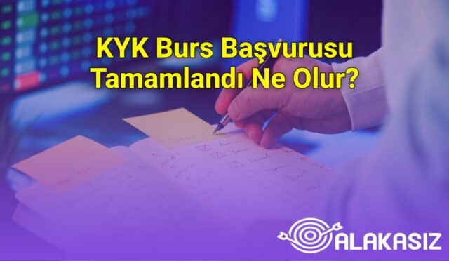 KYK Burs Başvurusu Tamamlandı Ne Olur?