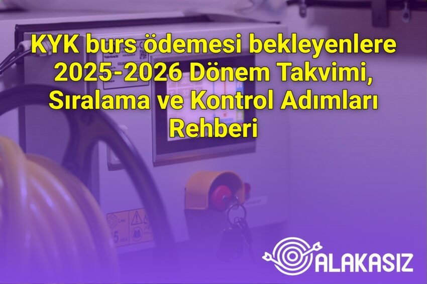 KYK burs ödemesi bekleyenlere 2025-2026 Dönem Takvimi, Sıralama ve Kontrol
Adımları Rehberi