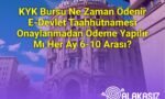 KYK Bursu Ne Zaman Ödenir E-Devlet Taahhütnamesi Onaylanmadan Ödeme Yapılır Mı Her Ay 6-10 Arası?