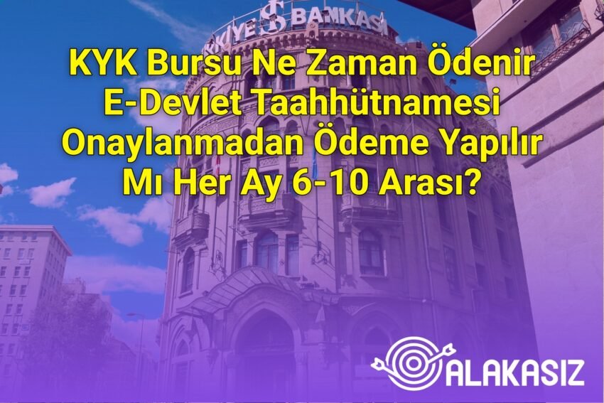 KYK Bursu Ne Zaman Ödenir E-Devlet Taahhütnamesi Onaylanmadan Ödeme Yapılır Mı
Her Ay 6-10 Arası?