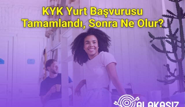 KYK Yurt Başvurusu Tamamlandı, Sonra Ne Olur?