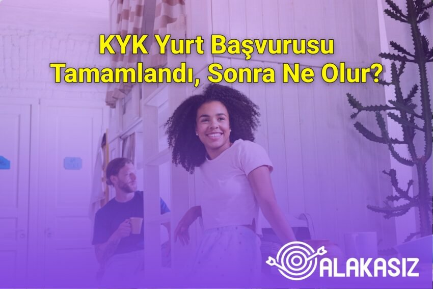 KYK Yurt Başvurusu Tamamlandı, Sonra Ne Olur?