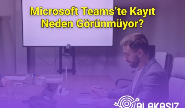 Microsoft Teams’te Kayıt Neden Görünmüyor?