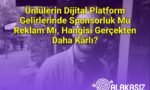 Ünlülerin Dijital Platform Gelirlerinde Sponsorluk Mu Reklam Mı, Hangisi Gerçekten Daha Kârlı?