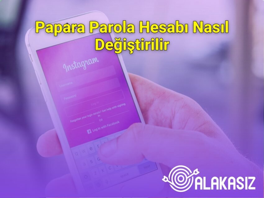 Papara Parola Hesabı Nasıl Değiştirilir