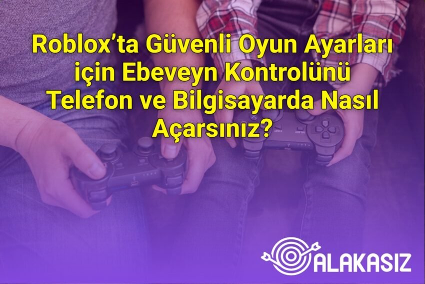 Roblox’ta Güvenli Oyun Ayarları için Ebeveyn Kontrolünü Telefon ve Bilgisayarda
Nasıl Açarsınız?
