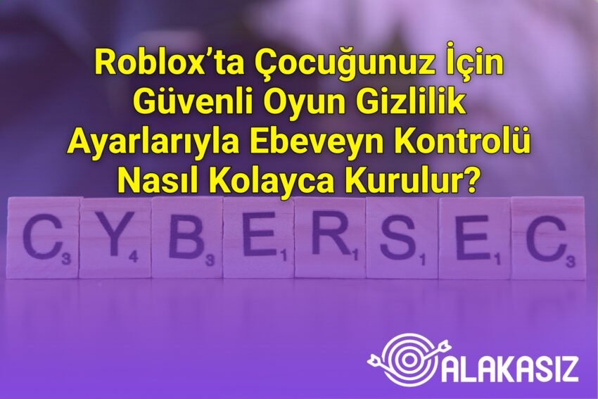 Roblox’ta Çocuğunuz İçin Güvenli Oyun Gizlilik Ayarlarıyla Ebeveyn Kontrolü
Nasıl Kolayca Kurulur?