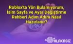 Roblox'ta Yön Bulamıyorum, İsim Sayfa ve Ayar Değiştirme Rehberi Adım Adım Nasıl Hazırlanır?