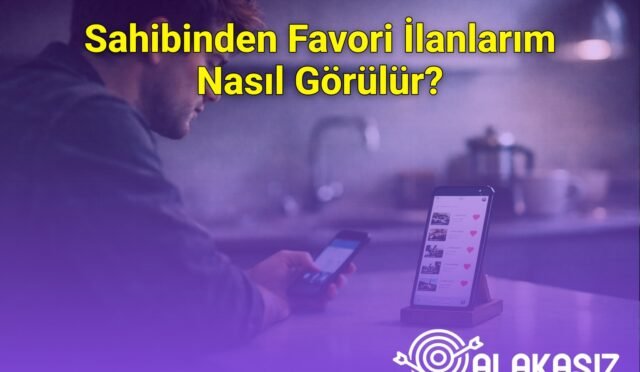 Sahibinden Favori İlanlarım Nasıl Görülür?
