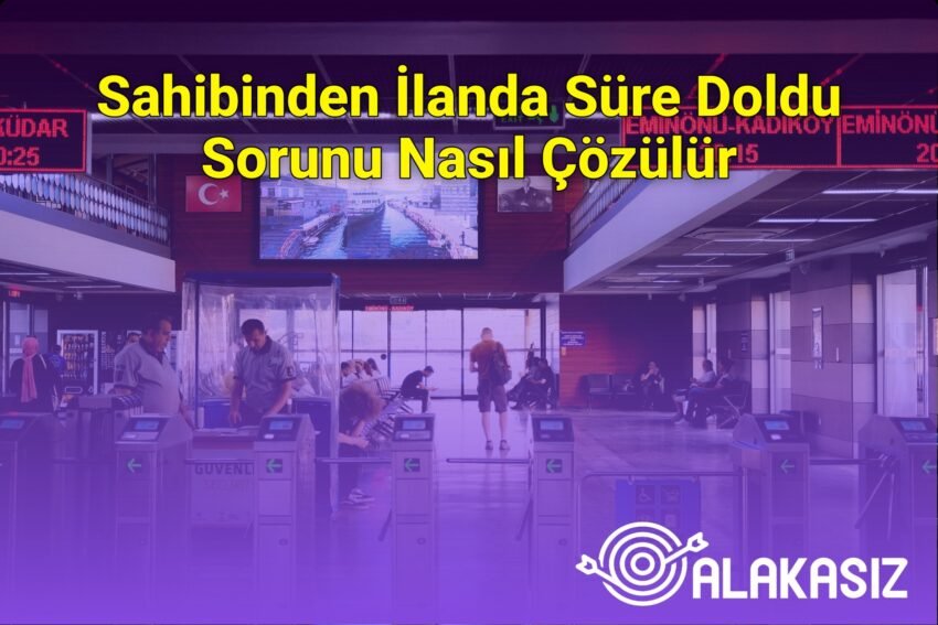 Sahibinden İlanda Süre Doldu Sorunu Nasıl Çözülür
