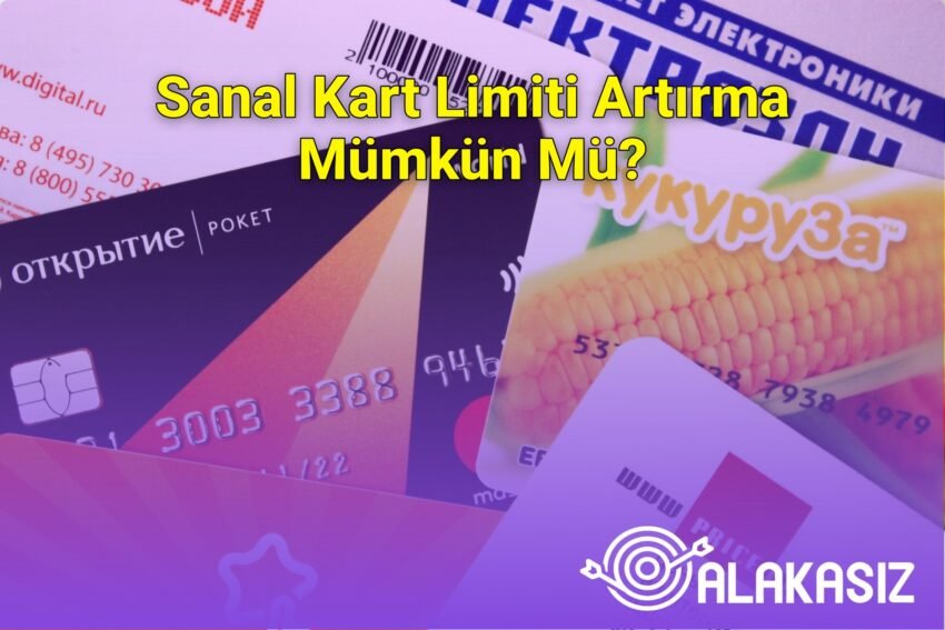 Sanal Kart Limiti Artırma Mümkün Mü?