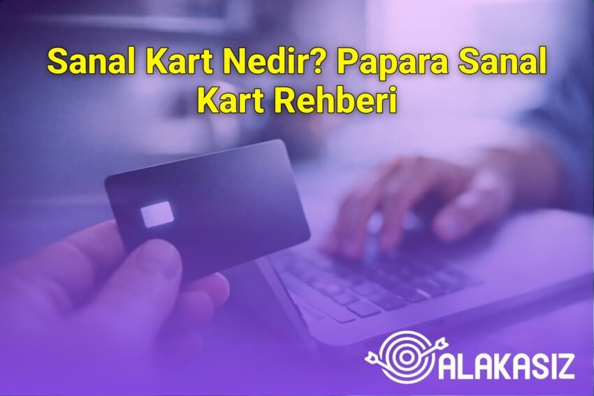 Sanal Kart Nedir? Papara Sanal Kart Rehberi