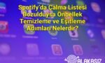 Spotify’da Çalma Listesi Bozulduysa Önbellek Temizleme ve Eşitleme Adımları Nelerdir?