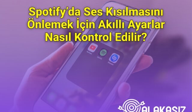 Spotify’da Ses Kısılmasını Önlemek İçin Akıllı Ayarlar Nasıl Kontrol Edilir?