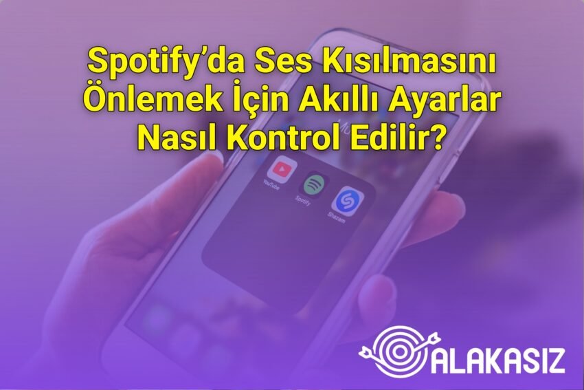 Spotify’da Ses Kısılmasını Önlemek İçin Akıllı Ayarlar Nasıl Kontrol Edilir?