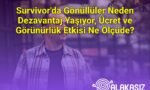 Survivor'da Gönüllüler Neden Dezavantaj Yaşıyor, Ücret ve Görünürlük Etkisi Ne Ölçüde?