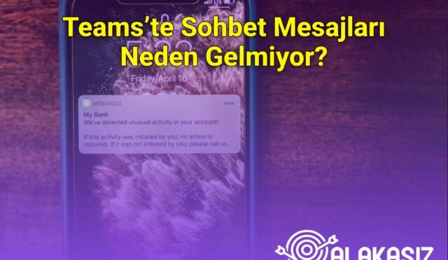 Teams’te Sohbet Mesajları Neden Gelmiyor?