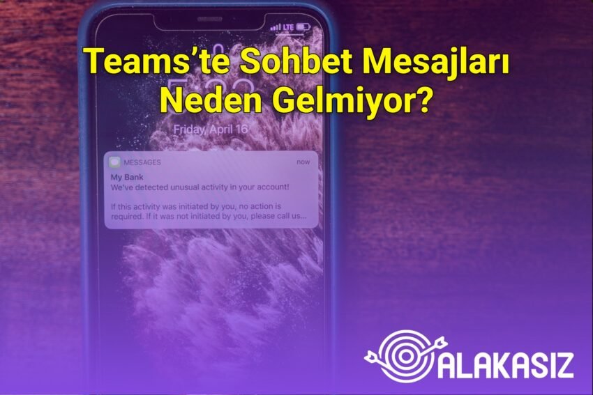 Teams’te Sohbet Mesajları Neden Gelmiyor?