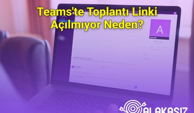 Teams'te Toplantı Linki Açılmıyor Neden?