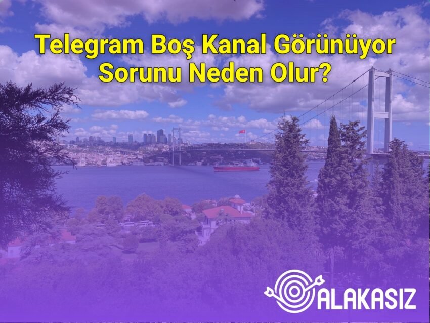 Telegram Boş Kanal Görünüyor Sorunu Neden Olur?