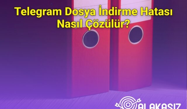Telegram Dosya İndirme Hatası Nasıl Çözülür?