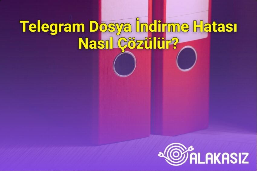 Telegram Dosya İndirme Hatası Nasıl Çözülür?