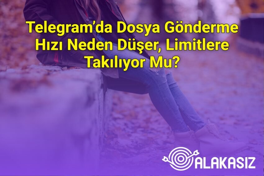 Telegram’da Dosya Gönderme Hızı Neden Düşer, Limitlere Takılıyor Mu?
