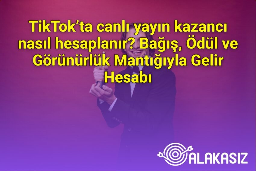 TikTok’ta canlı yayın kazancı nasıl hesaplanır? Bağış, Ödül ve Görünürlük
Mantığıyla Gelir Hesabı