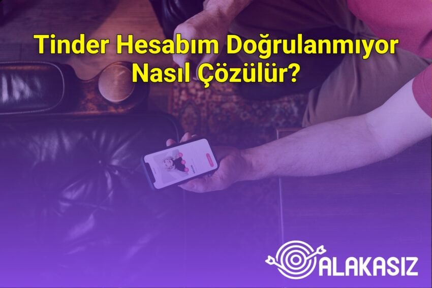 Tinder Hesabım Doğrulanmıyor Nasıl Çözülür?