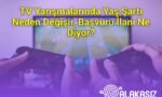 TV Yarışmalarında Yaş Şartı Neden Değişir, Başvuru İlanı Ne Diyor?