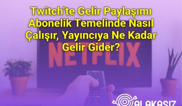 Twitch’te Gelir Paylaşımı Abonelik Temelinde Nasıl Çalışır, Yayıncıya Ne Kadar Gelir Gider?