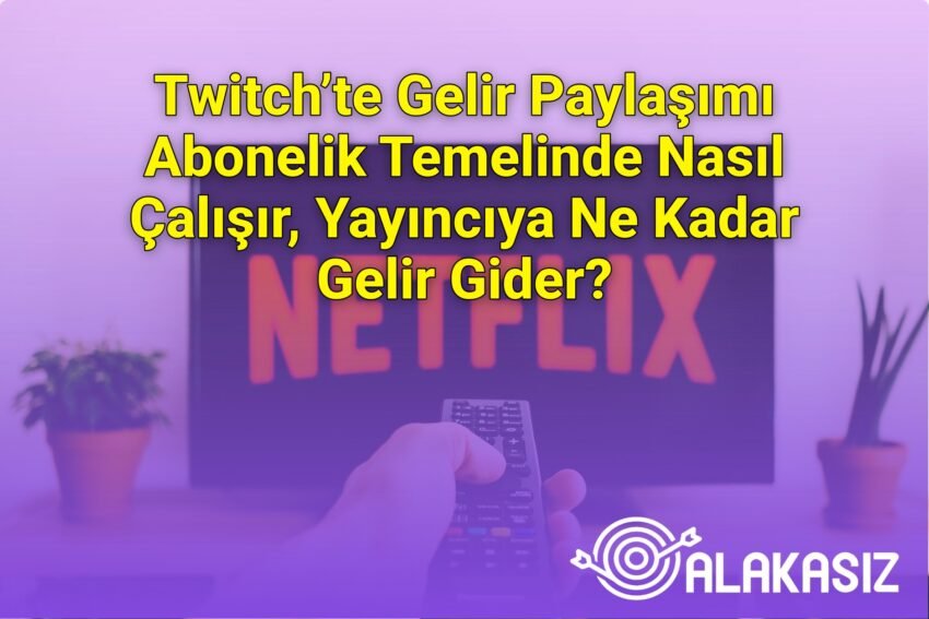 Twitch’te Gelir Paylaşımı Abonelik Temelinde Nasıl Çalışır, Yayıncıya Ne Kadar
Gelir Gider?