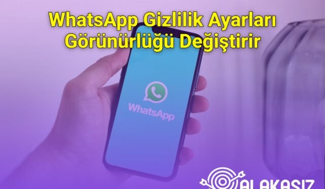 WhatsApp Gizlilik Ayarları Görünürlüğü Değiştirir