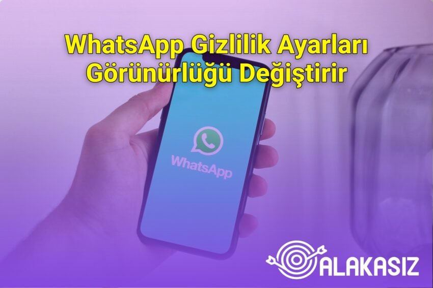 WhatsApp Gizlilik Ayarları Görünürlüğü Değiştirir