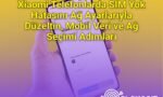 Xiaomi Telefonlarda SIM Yok Hatasını Ağ Ayarlarıyla Düzeltin, Mobil Veri ve Ağ Seçimi Adımları