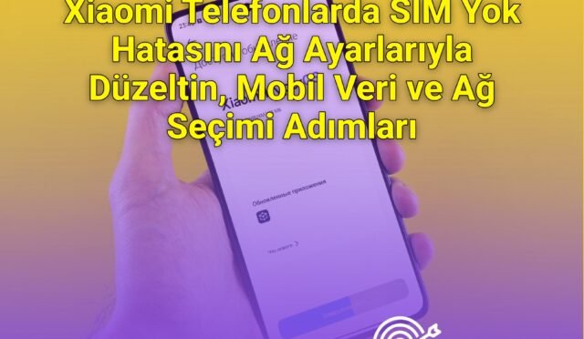 Xiaomi Telefonlarda SIM Yok Hatasını Ağ Ayarlarıyla Düzeltin, Mobil Veri ve Ağ Seçimi Adımları