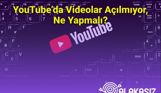 YouTube’da Videolar Açılmıyor, Ne Yapmalı?