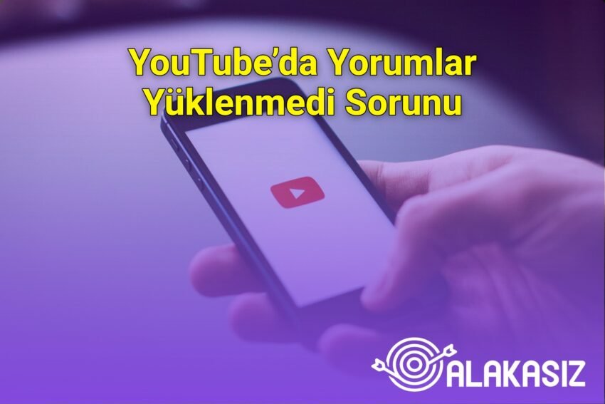 YouTube’da Yorumlar Yüklenmedi Sorunu