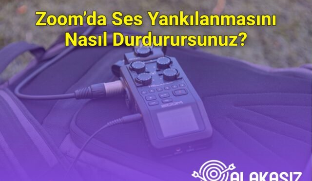 Zoom’da Ses Yankılanmasını Nasıl Durdurursunuz?