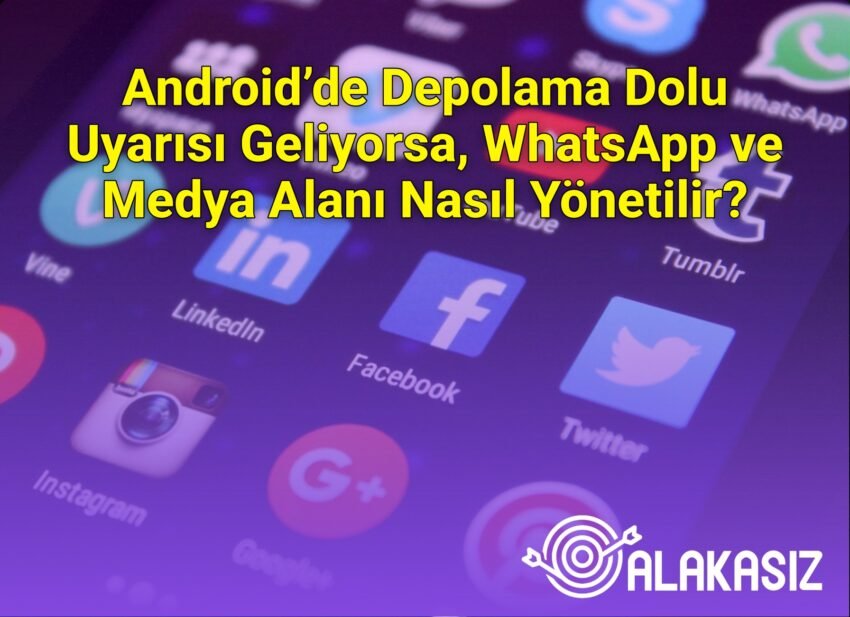Android’de Depolama Dolu Uyarısı Geliyorsa, WhatsApp ve Medya Alanı Nasıl
Yönetilir?
