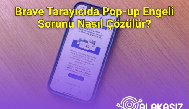 Brave Tarayıcıda Pop-up Engeli Sorunu Nasıl Çözülür?