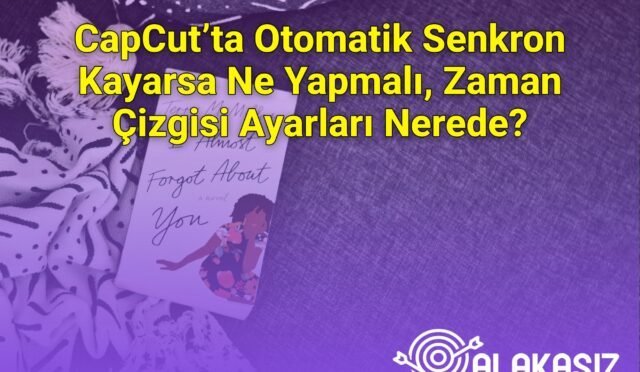 CapCut’ta Otomatik Senkron Kayarsa Ne Yapmalı, Zaman Çizgisi Ayarları Nerede?