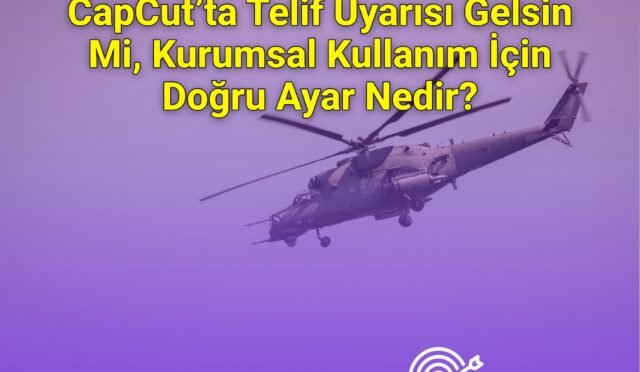 CapCut’ta Telif Uyarısı Gelsin Mi, Kurumsal Kullanım İçin Doğru Ayar Nedir?