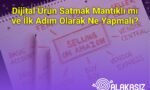 Dijital Ürün Satmak Mantıklı mı ve İlk Adım Olarak Ne Yapmalı?