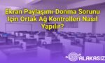 Ekran Paylaşımı Donma Sorunu İçin Ortak Ağ Kontrolleri Nasıl Yapılır?