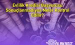 Evlilik Kredisi Başvurusu Sonuçlanmadıysa Neler Kontrol Edilir?