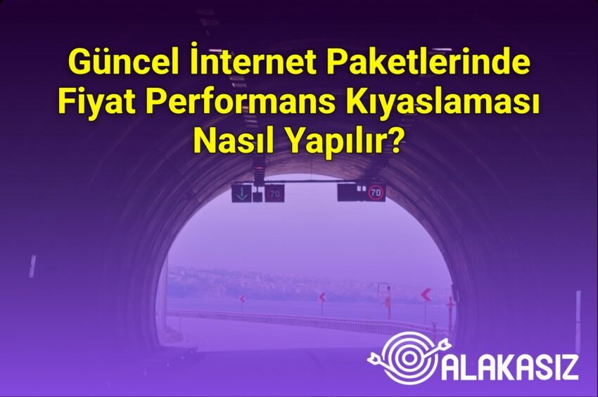 Güncel İnternet Paketlerinde Fiyat Performans Kıyaslaması Nasıl Yapılır?