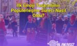 İlk Emoji Tasarımının Popülerleşme Süreci Nasıl Oldu?