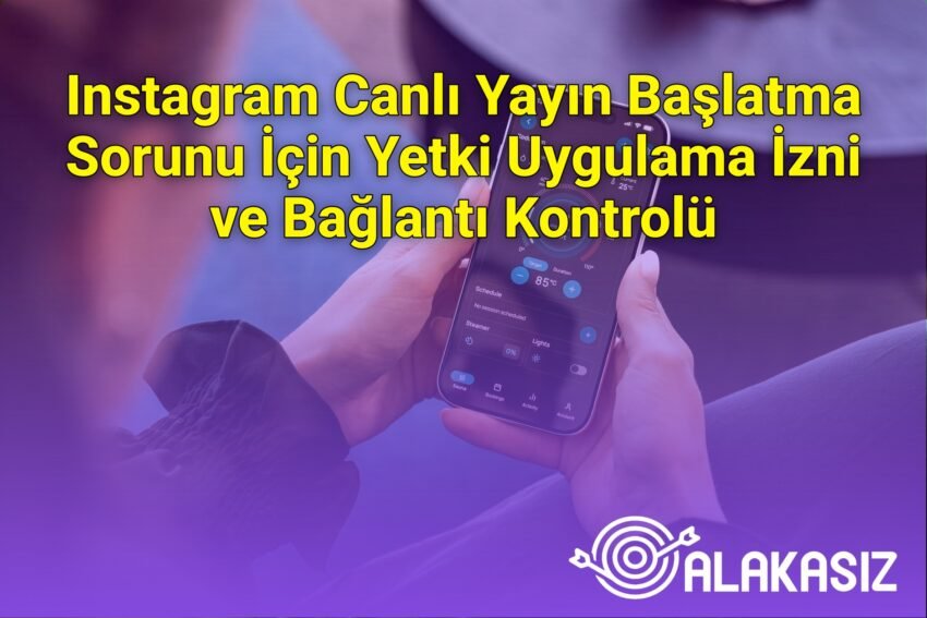 Instagram Canlı Yayın Başlatma Sorunu İçin Yetki Uygulama İzni ve Bağlantı
Kontrolü