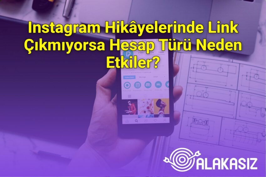 Instagram Hikâyelerinde Link Çıkmıyorsa Hesap Türü Neden Etkiler?